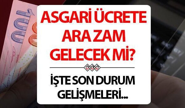 ASGARİ ÜCRETE ARA ZAM (2. ZAM) TEMMUZ 2025 SON DURUM | Asgari ücrete zam gelecek mi 2025 Temmuz’da asgari ücrete ek zam olacak mı, gündemde mi? Bakan Işıkhan açıklamıştı!