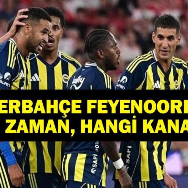 Fenerbahçe Feyenoord Maçı Hangi Kanalda? UEFA Şampiyonlar Ligi Fenerbahçe Feyenoord Maçı Ne Zaman?