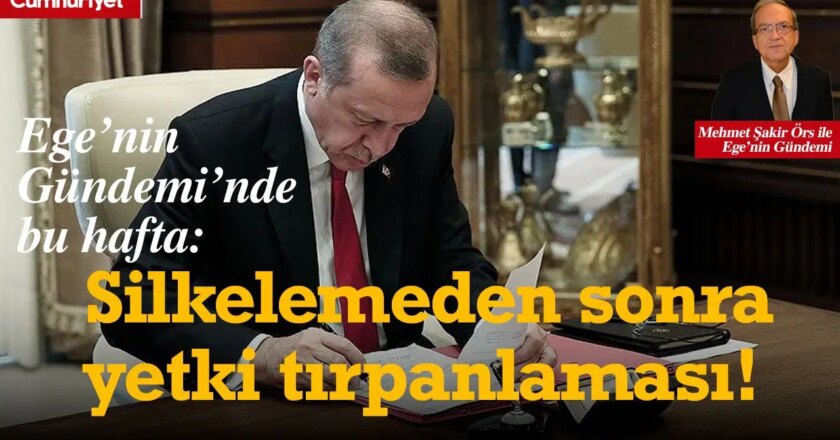 Ege’nin Gündemi’nde bu hafta: Silkelemeden sonra yetki tırpanlaması!